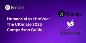 Homans.ai vs HireVue: The Ultimate 2025 Comparison Guide