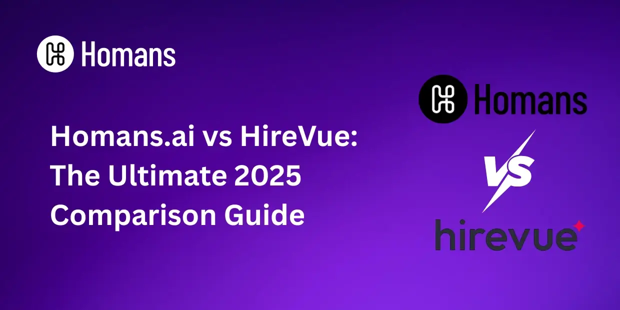 Homans.ai vs HireVue: The Ultimate 2025 Comparison Guide