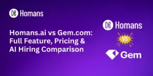 Homans.ai vs Gem.com: Full Feature, Pricing & AI Hiring Comparison