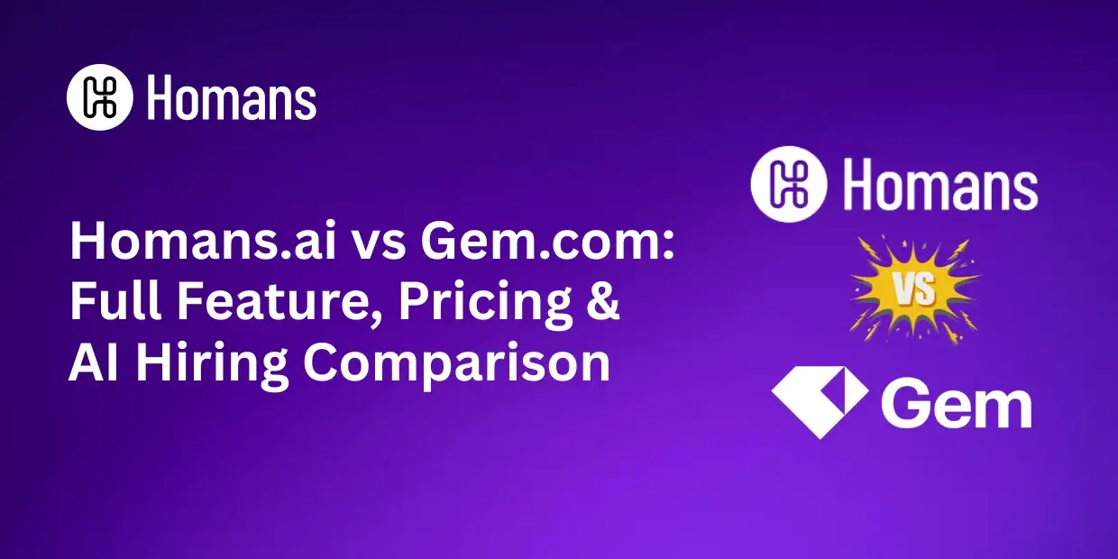 Homans.ai vs Gem.com: Full Feature, Pricing & AI Hiring Comparison