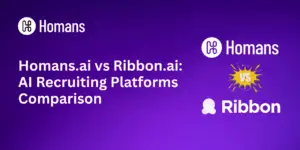 Homans.ai vs Ribbon.ai: AI Recruiting Platforms Comparison